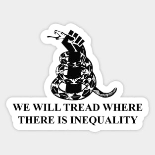 we will tread where there is inequality Sticker